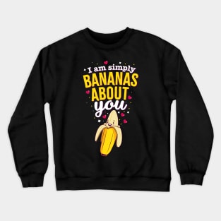 I am simply bananas about you Crewneck Sweatshirt